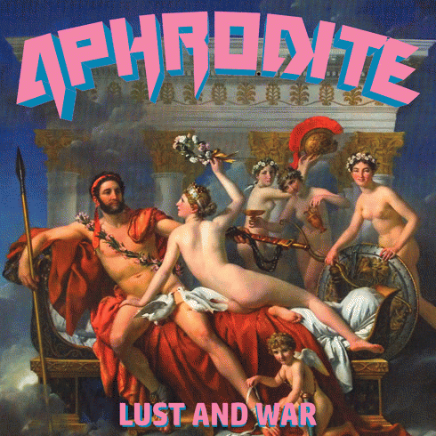 Aphrodite (CAN) : Lust and War